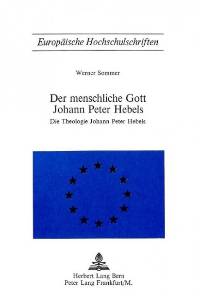 Der Menschliche Gott Johann Peter Hebels: Die Theologie Johann Peter Hebels