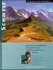 Schweiz: Zwischen Graubünden und Genfer See, zwischen Basel und Tessin