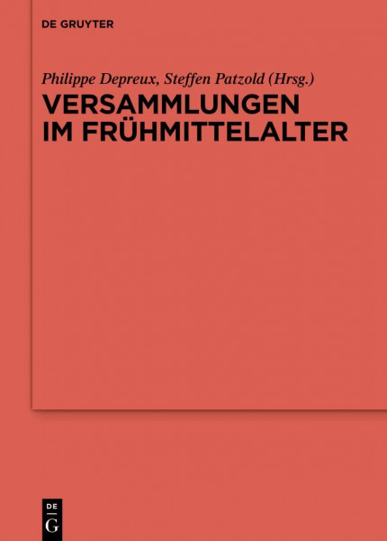 Versammlungen im Frühmittelalter (Ergänzungsbände zum Reallexikon der Germanischen Altertumskunde, 141, Band 141)