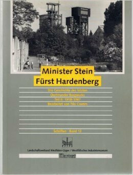Minister Stein, Fürst Hardenberg, Tl.2, 1918-1987: Die Geschichte des letzten Dortmunder Bergwerks / 1918-1987 (Landschaftsverband Westfalen-Lippe /Westfälisches Industriemuseum: Schriften)