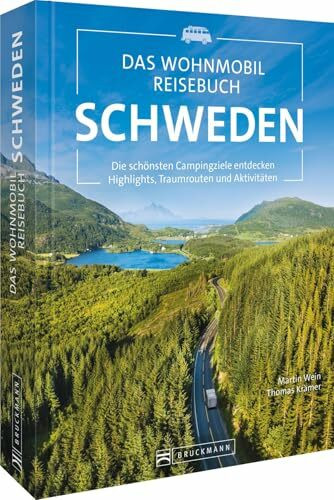Das Wohnmobil Reisebuch Schweden: Die schönsten Campingziele entdecken Highlights, Traumrouten und Aktivitäten