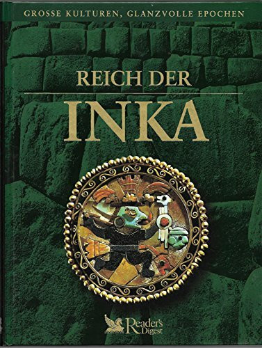 Reich der Inka (Grosse Kulturen, Glanzvolle Epochen)