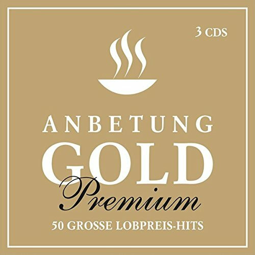 Anbetung Gold - Premium: 50 Grosse Lobpreis-Hits