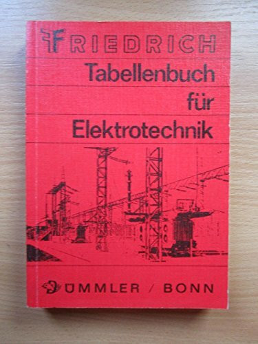 Tabellenbuch für Elektrotechnik : Zum Unterricht in Fachkunde, Fachrechnen u. Fachzeichnen d. Berufs-, Berufsfach- u. Fachschulen sowie z. eigenen Fortbildung u. z. prakt. Gebrauch f. Elektroinstallat