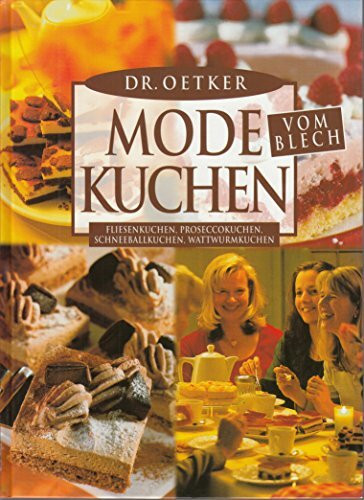 Dr. Oetker Mode-Kuchen vom Blech: Fliesenkuchen, Proseccokuchen, Schneeballkuchen, Wattwurmkuchen