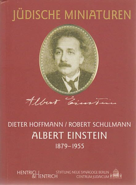 Albert Einstein, 1879-1955 (Jüdische Miniaturen: Herausgegeben von Hermann Simon)