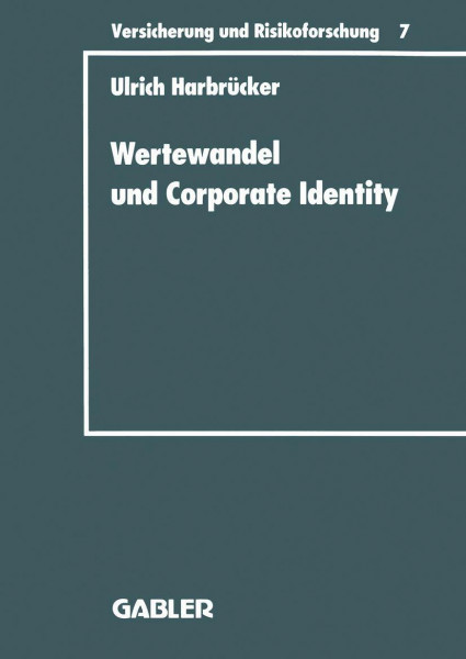 Wertewandel und Corporate Identity: Perspektiven Eines Gesellschaftsorientierten Marketing von Versicherungsunternehmen (Versicherung und ... (Versicherung und Risikoforschung, 7, Band 7)