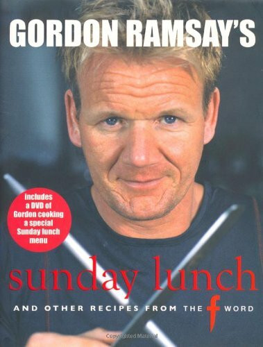 Gordon Ramsay's Sunday Lunch: And Other Recipes from "The F Word"