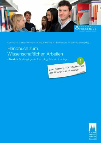 Handbuch zum Wissenschaftlichen Arbeiten: Eine Anleitung für Studierende der Hochschule Fresenius: Band 2: Studiengänge der Psychology School