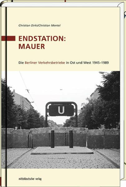 Endstation: Mauer: Die BVG 1945–1989