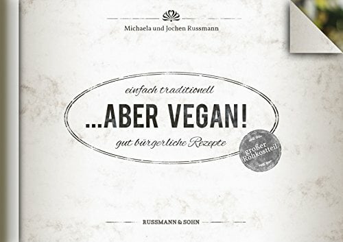 ABER VEGAN: Einfach traditionell - gut bürgerliche Rezepte. ABER VEGAN: Einfach traditionell - gut bürgerliche Rezepte.