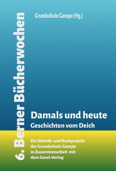 Damals und heute. Geschichten vom Deich