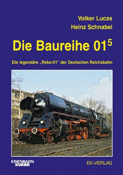 Die Baureihe 01.5: Die legendäre "Reko-01" der Deutschen Reichsbahn