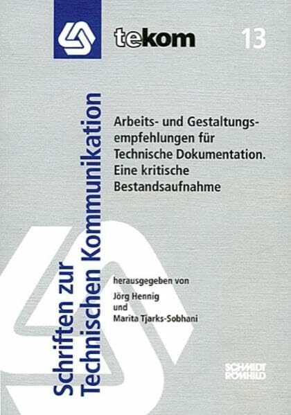 Arbeits- und Gestaltungsempfehlungen für Technische Dokumentation: Eine kritische Bestandsaufnahme (Schriften zur technischen Kommunikation)