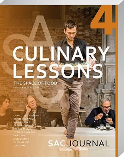 SAC Journal 4: Culinary Lessons: The Space of Food (SAC Journal: Staedelschule Architecture Class)
