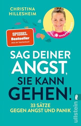 Sag deiner Angst, sie kann gehen!: 33 Sätze gegen Angst und Panik | Der Spiegel-Bestseller, der erklärt, wie man Ängste überwinden kann