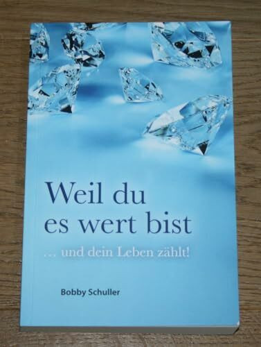 Weil du es wert bist: ...und dein Leben zählt