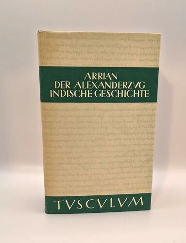 Der Alexanderzug / Indische Geschichte. Griechisch und Deutsch