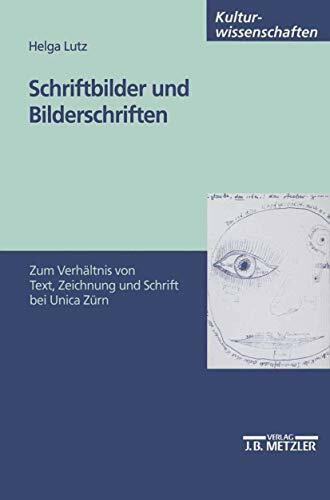 Schriftbilder und Bilderschriften: Zum Verhältnis von Text, Zeichnung und Schrift bei Unica Zürn (M & P Schriftenreihe Feur Wissenschaft Und Forschung)