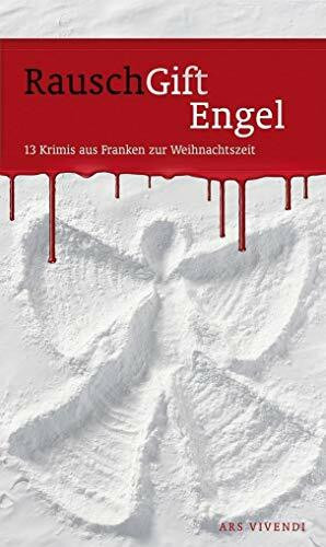 RauschGiftEngel: 13 Krimis aus Franken zur Weihnachtszeit