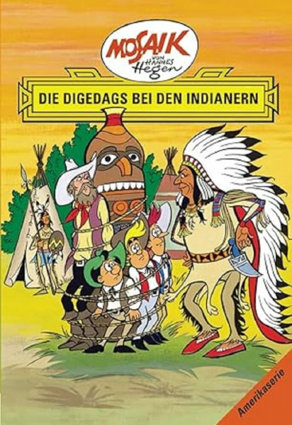 Mosaik. Amerika-Serie: Die Digedags bei den Indianern, Bd. 4 (Mosaik von Hannes Hegen - Amerika-Serie)
