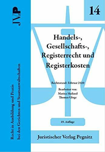 Handels-, Gesellschafts-, Registerrecht und Registerkosten: Recht in Ausbildung und Praxis bei den Gerichten und Staatsanwaltschaften