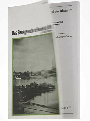 Das Bankgewerbe in Neuwied am Rhein im 19. und 20. Jahrhundert (Schriften zur Rheinisch-Westfälischen Wirtschaftsgeschichte)