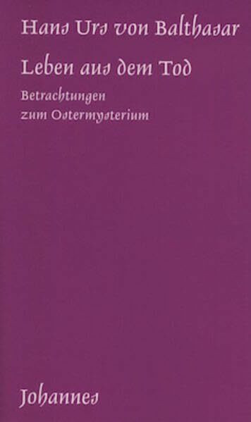 Leben aus dem Tod: Betrachtungen zum Ostermysterium (Sammlung Kriterien)
