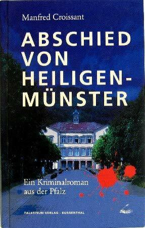 Abschied von Heiligenmünster. Ein Kriminalroman aus der Pfalz