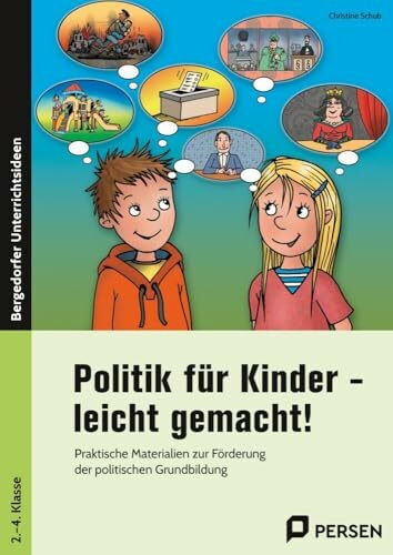 Politik für Kinder - leicht gemacht!: Praktische Materialien zur Förderung der politischen Grundbildung (2. bis 4. Klasse)