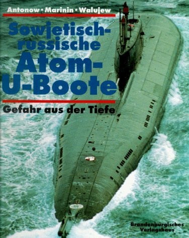 Sowjetisch-russische Atom- U- Boote. Gefahr aus der Tiefe