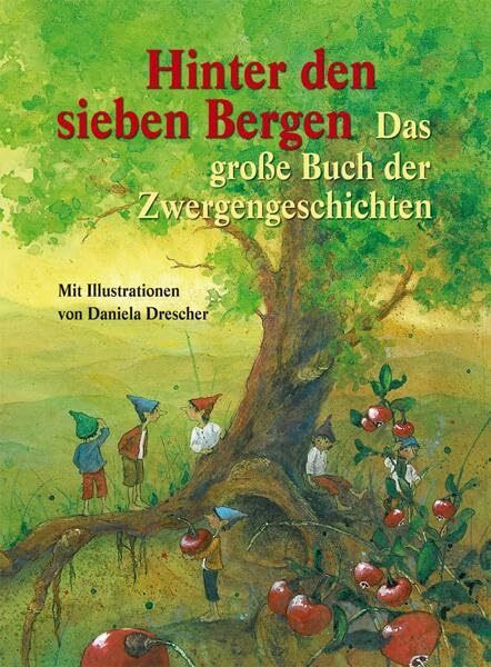 Hinter den sieben Bergen: Das große Buch der Zwergengeschichten