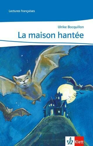 La maison hantée: Lektüre Ab Ende des 1. Lernjahres (Lectures françaises)