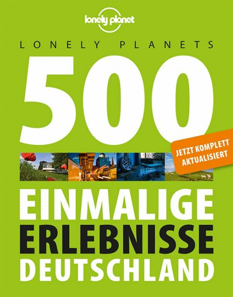 Lonely Planets 500 Einmalige Erlebnisse Deutschland (Lonely Planet Reiseführer)