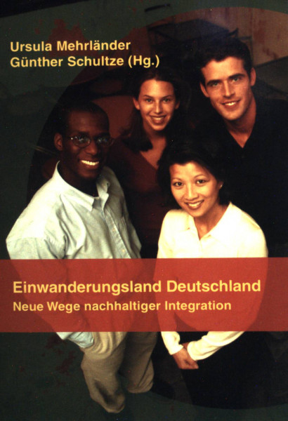 Einwanderungsland Deutschland. Neue Wege nachhaltiger Integration