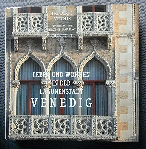 Venedig. Leben und Wohnen in der Lagunenstadt