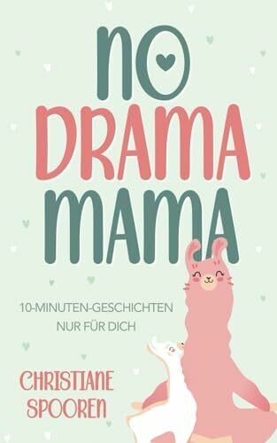 No Drama Mama: 10-Minuten-Geschichten nur für dich