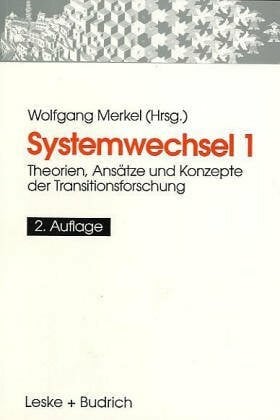 Systemwechsel 1: Theorien, Ansätze und Konzepte der Transitionsforschung