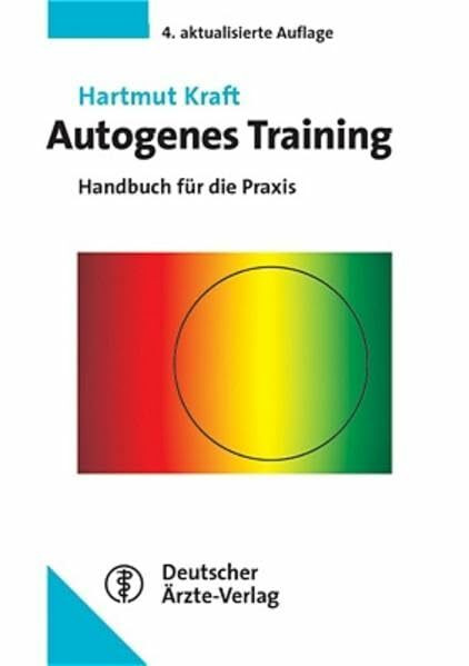 Autogenes Training: Handbuch für die Praxis