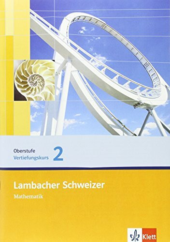 Lambacher Schweizer Mathematik Vertiefungskurs 2 Einführungsphase. Ausgabe Nordrhein-Westfalen: Arbeitsheft Klasse 10 oder 11 (Lambacher Schweizer. Ausgabe für Nordrhein-Westfalen ab 2010)