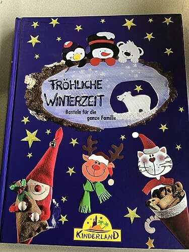 Fröhliche Winterzeit - Basteln für die ganze Familie - Bastelbuch