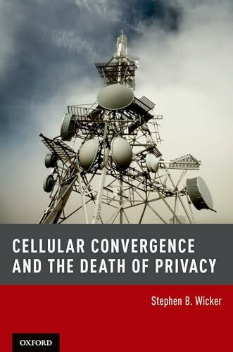 Cellular Convergence and the Death of Privacy