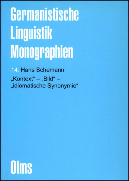 "Kontext" - "Bild" - "idiomatische Synonymie" mit einer Darstellung der Synonymie in der deutschen Idiomatik (Germanistische Linguistik - Monographien)