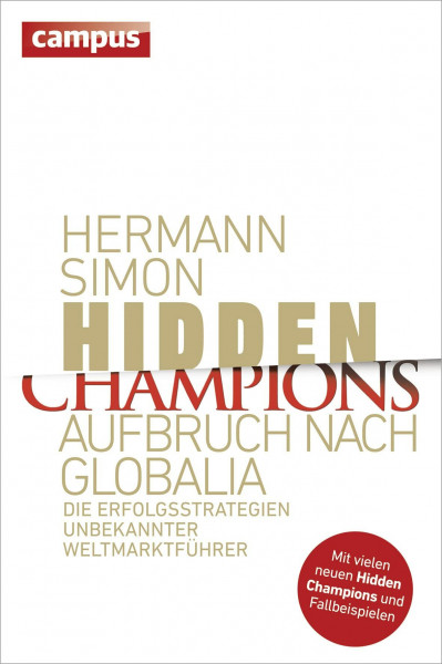 Hidden Champions - Aufbruch nach Globalia: Die Erfolgsstrategien unbekannter Weltmarktführer