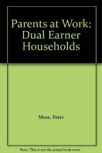 Parents at Work: Dual Earner Households: Dual Earner Households in Early Parenthood
