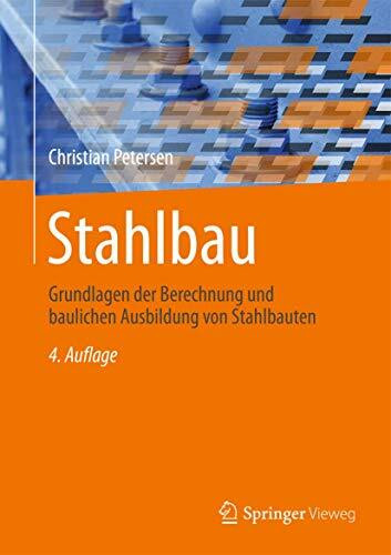 Stahlbau: Grundlagen der Berechnung und baulichen Ausbildung von Stahlbauten