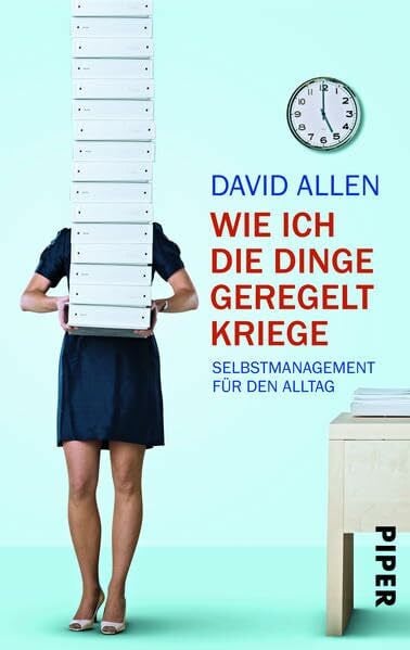 Wie ich die Dinge geregelt kriege: Selbstmanagement für den Alltag