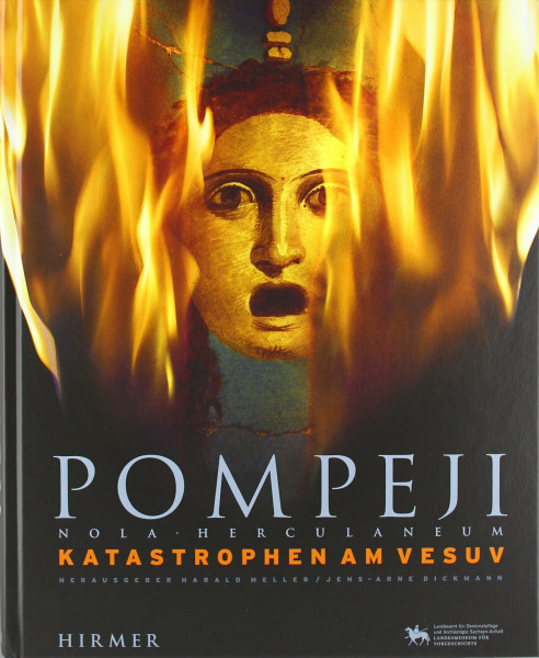 Pompeji - Nola - Herculaneum: Katastrophen am Vesuv; Katalog zur Ausstellung in Halle, Landesmuseum für Vorgeschichte, 09.12.2011-08.06.2012: ... für Vorgeschichte Halle, 2011-2012
