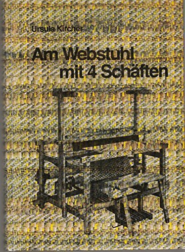Am Webstuhl mit 4 Schäften. Arbeitsweise und Mustermöglichkeiten