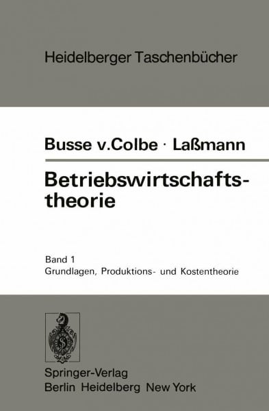 Betriebswirtschaftstheorie: Band 1: Grundlagen, Produktions- und Kostentheorie (Heidelberger Taschenbücher, Band 156)